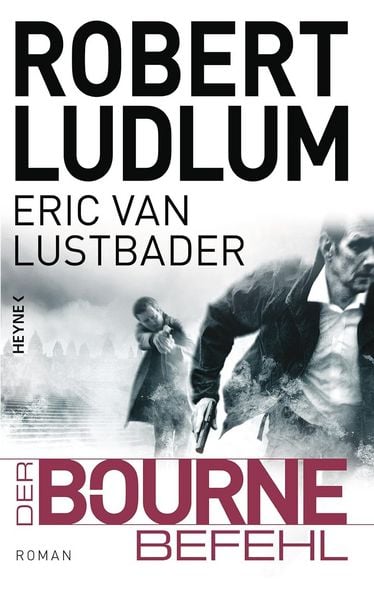 Ludlum, R: Bourne Befehl, Gebundene Ausgabe von Robert Ludlum,Eric Van Lustbader, Heyne