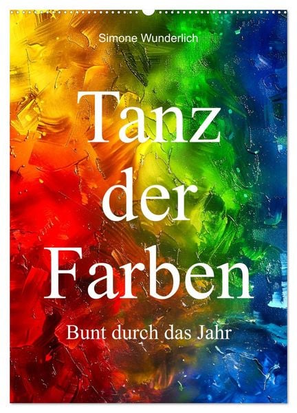 Produktbild: Tanz der Farben - Bunt durch das Jahr (Wandkalender 2026 DIN A2 hoch), CALVENDO Monatskalender