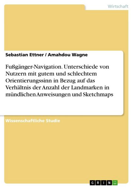 Produktbild: Fu&szlig;g&auml;nger-Navigation. Unterschiede von Nutzern mit gutem und schlechtem Orientierungssinn in Bezug auf das Verh&auml;ltnis der Anzahl der Landmarken in m&uuml;ndlichen Anweisungen und Sketchmaps