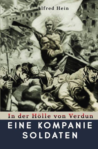 Eine Kompanie Soldaten, Taschenbuch von Alfred Hein, Epubli, 9783750248274