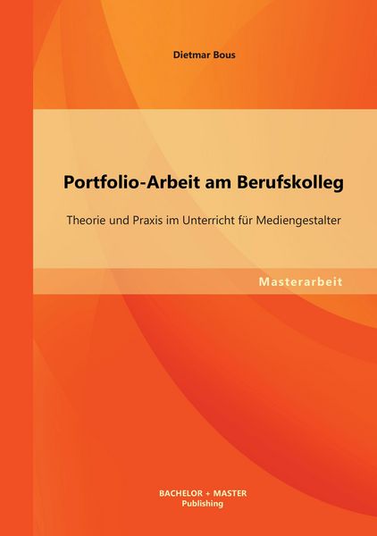 Produktbild: Portfolio-Arbeit am Berufskolleg: Theorie und Praxis im Unterricht f&uuml;r Mediengestalter
