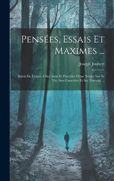 Produktbild: Pens&eacute;es, Essais Et Maximes ...: Suivis De Lettres &Agrave; Ses Amis Et Pr&eacute;c&eacute;d&eacute;s D'une Notice Sur Sa Vie, Son Caract&egrave;re Et Ses Travaux ...
