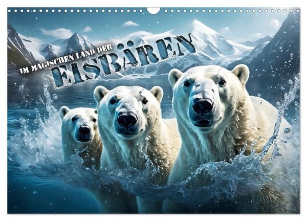 Produktbild: Im magischen Land der Eisb&auml;ren (Wandkalender 2026 DIN A3 quer), CALVENDO Monatskalender