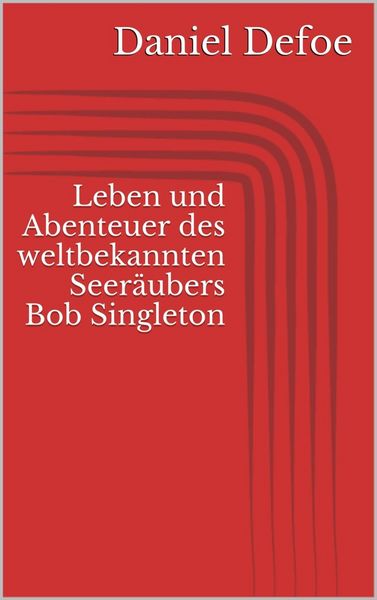 Produktbild: Leben und Abenteuer des weltbekannten Seer&auml;ubers Bob Singleton
