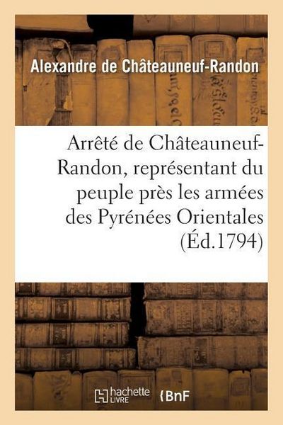 Produktbild: Arr&ecirc;t&eacute; de Ch&acirc;teauneuf-Randon, Repr&eacute;sentant Du Peuple Pr&egrave;s Les Arm&eacute;es Des Pyr&eacute;n&eacute;es Orientales