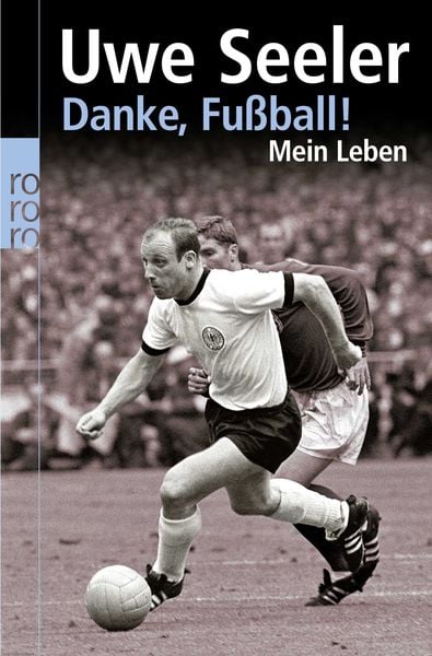 Danke, Fußball!, Taschenbuch von Uwe Seeler,Roman Köster, Rowohlt Taschenbuch, 978-3-499-61508-5