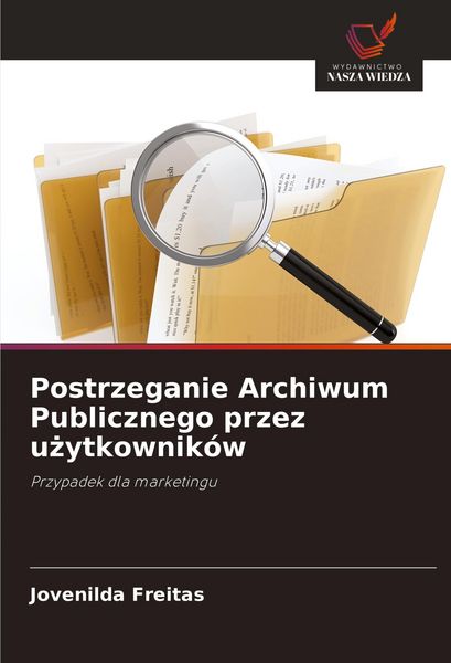Produktbild: Postrzeganie Archiwum Publicznego przez u&iquest;ytkownik&oacute;w
