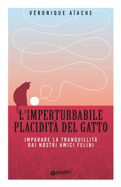 Produktbild: L' imperturbabile placidit&agrave; del gatto. Imparare la tranquillit&agrave; dai nostri amici felini