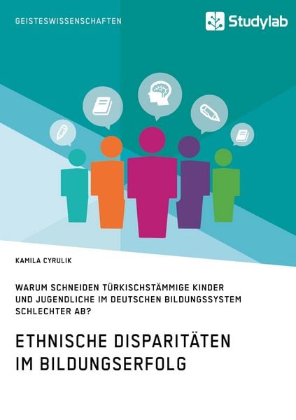 Produktbild: Ethnische Disparit&auml;ten im Bildungserfolg. Warum schneiden t&uuml;rkischst&auml;mmige Kinder und Jugendliche im deutschen Bildungssystem schlechter ab?