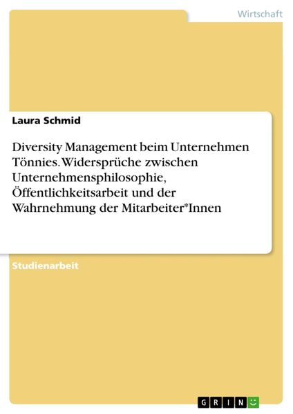 Produktbild: Diversity Management beim Unternehmen T&ouml;nnies. Widerspr&uuml;che zwischen Unternehmensphilosophie, &Ouml;ffentlichkeitsarbeit und der Wahrnehmung der Mitarbeite
