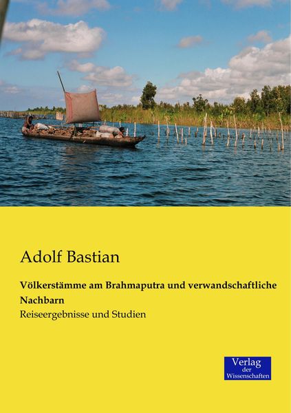 Völkerstämme am Brahmaputra und verwandschaftliche Nachbarn, Taschenbuch von Adolf Bastian, Verlag der Wissenschaften, 9783957002037