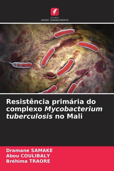 Produktbild: Resist&ecirc;ncia prim&aacute;ria do complexo Mycobacterium tuberculosis no Mali