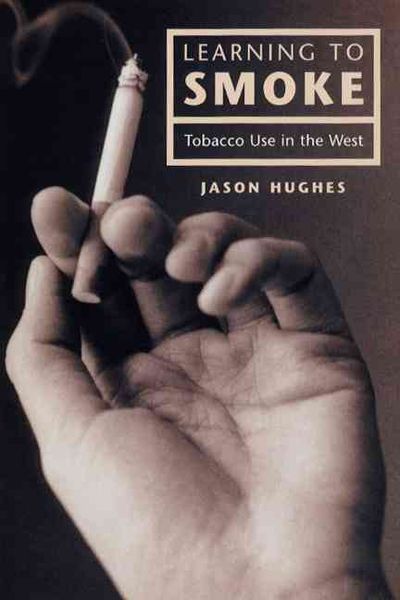 Produktbild: Hughes, J: Learning to Smoke - Tobacco Use in the West