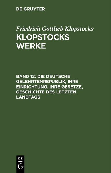 Produktbild: Die deutsche Gelehrtenrepublik, ihre Einrichtung, ihre Gesetze, Geschichte des letzten Landtags