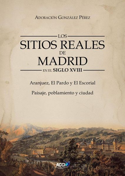 Produktbild: Los Sitios Reales de Madrid en el Siglo XVIII