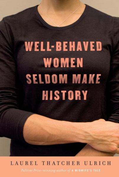 Produktbild: Well-Behaved Women Seldom Make History