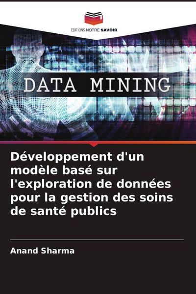 Produktbild: D&eacute;veloppement d'un mod&egrave;le bas&eacute; sur l'exploration de donn&eacute;es pour la gestion des soins de sant&eacute; publics