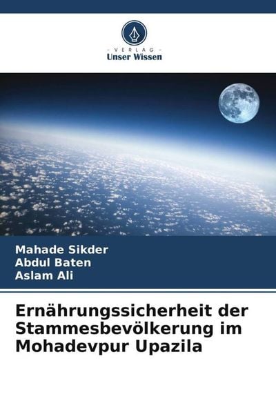 Ernährungssicherheit der Stammesbevölkerung im Mohadevpur Upazila, Taschenbuch von Mahade Sikder , Abdul Baten , Aslam Ali, Verlag Unser Wissen,