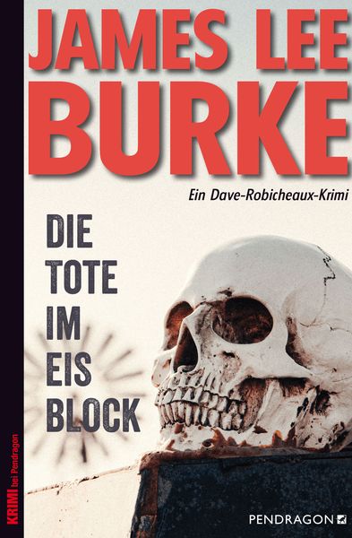 Die Tote im Eisblock, Taschenbuch von James Lee Burke, Pendragon, 978-3-86532-811-3