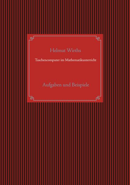Taschencomputer im Mathematikunterricht, Taschenbuch von Helmut Wirths, BoD – Books on Demand, 9783744802116