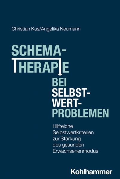 Schematherapie bei Selbstwertproblemen, Taschenbuch von Christian Kus,Angelika Neumann, Kohlhammer, 978-3-17-046390-5