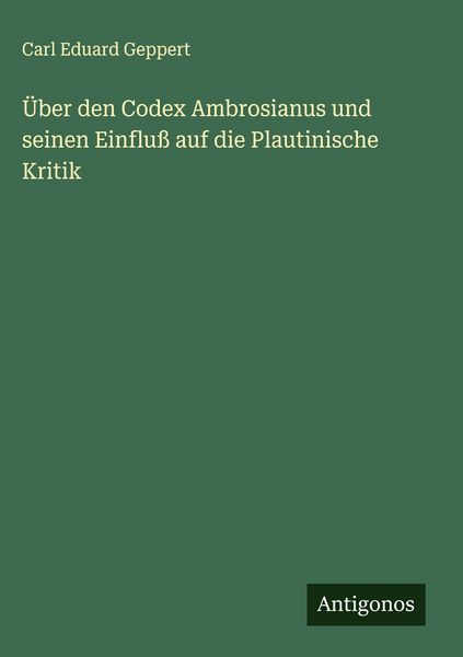 Produktbild: &Uuml;ber den Codex Ambrosianus und seinen Einflu&szlig; auf die Plautinische Kritik