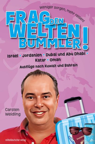 Produktbild: Frag den Weltenbummler! Israel, Jordanien, Dubai und Abu Dhabi, Katar, Oman und Ausfl&uuml;ge nach Kuwait und Bahrain