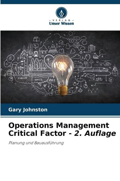 Operations Management Critical Factor - 2. Auflage, Taschenbuch von Gary Johnston, Verlag Unser Wissen, 9786209143175