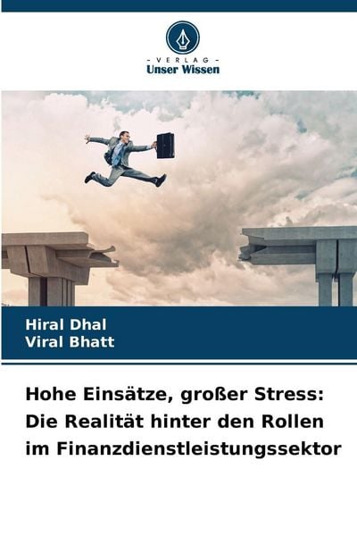 Produktbild: Hohe Eins&auml;tze, gro&szlig;er Stress: Die Realit&auml;t hinter den Rollen im Finanzdienstleistungssektor