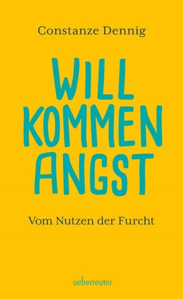 Willkommen Angst. Vom Nutzen der Furcht. Ein Sachbuch über die positive Funktion von Angst, die Künstler beflügeln und die Wissenschaft vorantreiben k