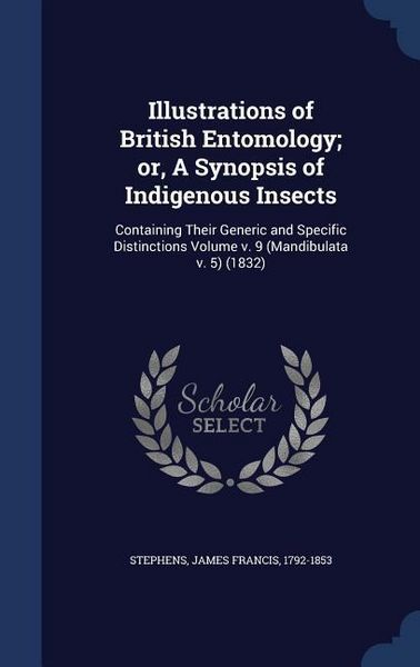 Produktbild: Illustrations of British Entomology; or, A Synopsis of Indigenous Insects: Containing Their Generic and Specific Distinctions Volume v. 9 (Mandibulata