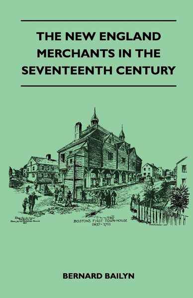Produktbild: The New England Merchants In The Seventeenth Century