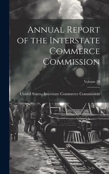 Produktbild: Annual Report of the Interstate Commerce Commission; Volume 28