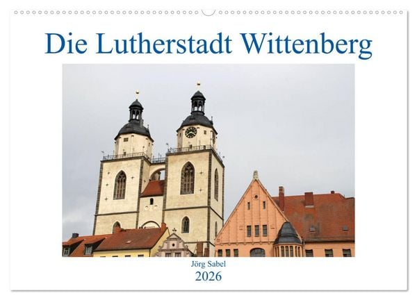 Produktbild: Die Lutherstadt Wittenberg (Wandkalender 2026 DIN A2 quer), CALVENDO Monatskalender