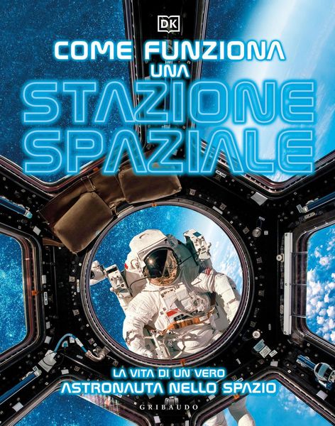 Produktbild: Come funziona una stazione spaziale. La vita di un vero astronauta nello spazio