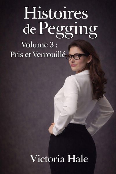 Produktbild: Histoires de Pegging Volume 3 Pris et Verrouill&eacute;