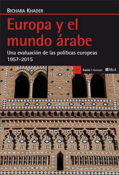 Produktbild: Europa y el mundo &aacute;rabe : una evaluaci&oacute;n de las pol&iacute;ticas europeas 1957-2015