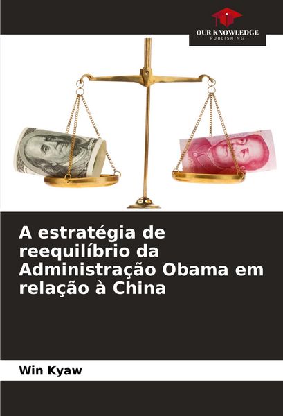 Produktbild: A estrat&eacute;gia de reequil&iacute;brio da Administra&ccedil;&atilde;o Obama em rela&ccedil;&atilde;o &agrave; China