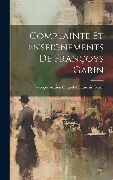 Produktbild: Complainte et Enseignements de Fran&ccedil;oys Garin
