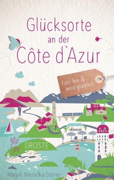 Glücksorte an der Côte d‘Azur, Taschenbuch von Magali Nieradka-Steiner, Droste Verlag GmbH, 978-3-7700-2687-6
