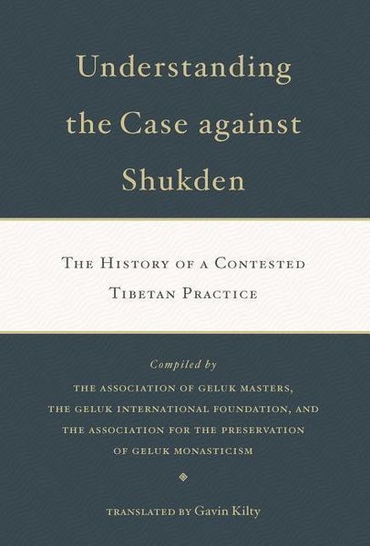 Produktbild: Understanding the Case Against Shukden: The History of a Contested Tibetan Practice