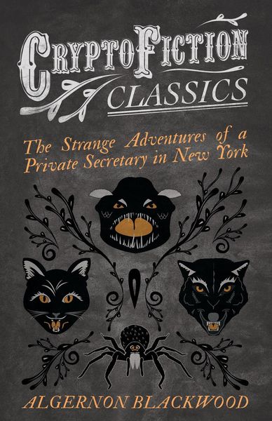 Produktbild: The Strange Adventures of a Private Secretary in New York (Cryptofiction Classics - Weird Tales of Strange Creatures)