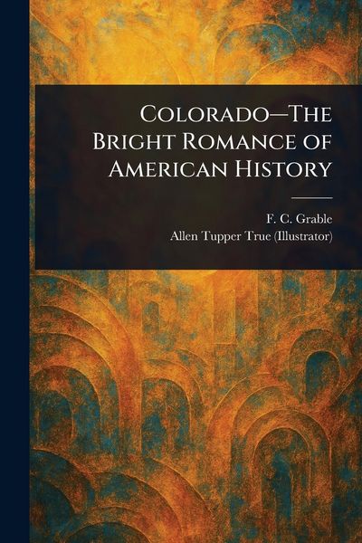 Produktbild: Colorado-The Bright Romance of American History