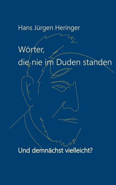 Wörter, die nie im Duden standen, Taschenbuch von Hans Jürgen Heringer, BoD – Books on Demand, 9783755724148
