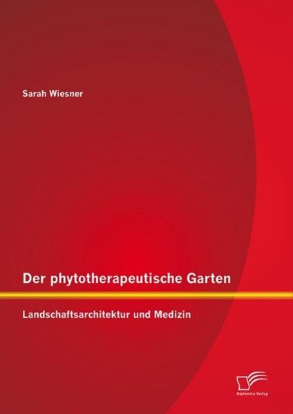 Produktbild: Der phytotherapeutische Garten: Landschaftsarchitektur und Medizin