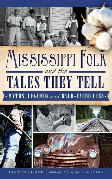Produktbild: Mississippi Folk and the Tales They Tell: Myths, Legends and Bald-Faced Lies