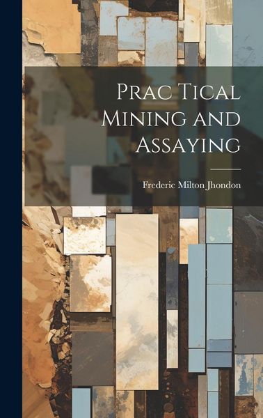 Produktbild: Prac Tical Mining and Assaying