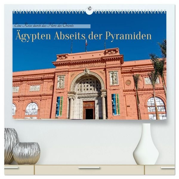 Produktbild: &Auml;gypten Abseits der Pyramiden - Eine Reise durch das Herz des Orients (hochwertiger Premium Wandkalender 2027 DIN A2 quer), Kunstdruck in Hochglanz