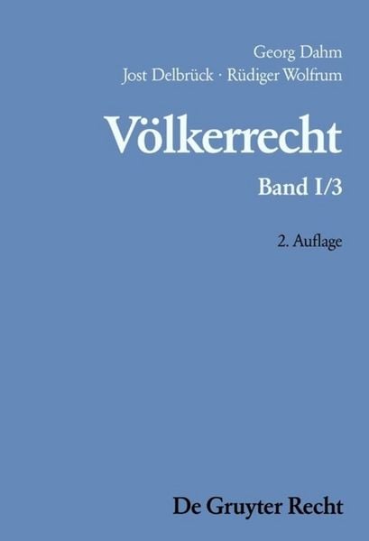 Produktbild: Georg Dahm; Jost Delbr&uuml;ck; R&uuml;diger Wolfrum: V&ouml;lkerrecht / Die Formen des v&ouml;lkerrechtlichen Handelns; Die inhaltliche Ordnung der internationalen Gemeinschaft