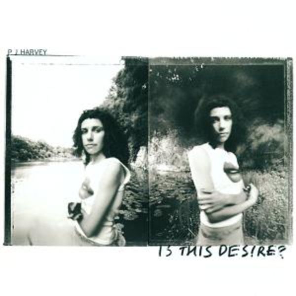 Pj Harvey: Is This Desire